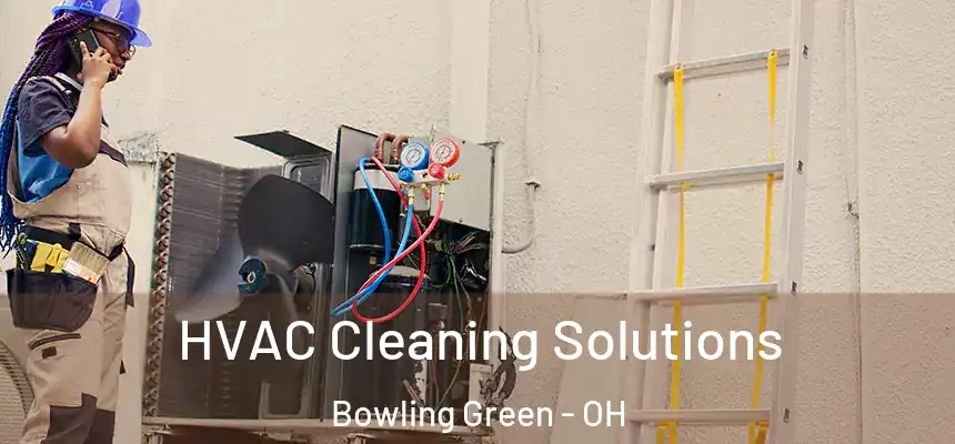  HVAC Cleaning Solutions Bowling Green - OH