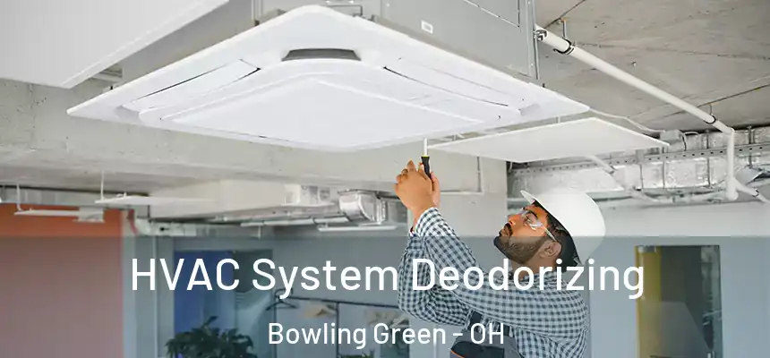  HVAC System Deodorizing Bowling Green - OH