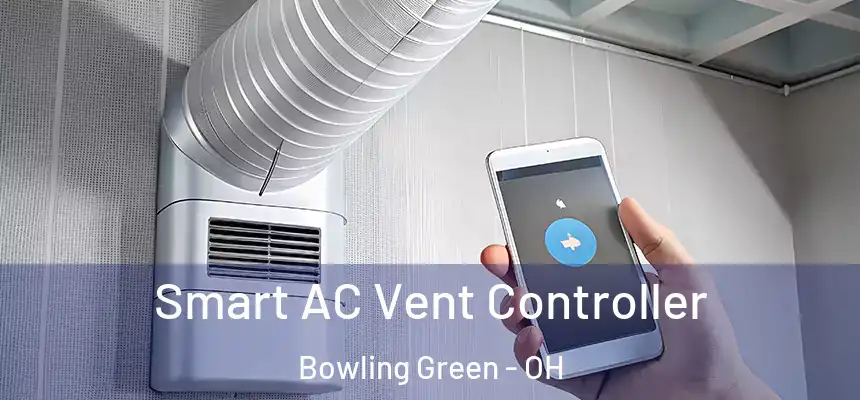  Smart AC Vent Controller Bowling Green - OH